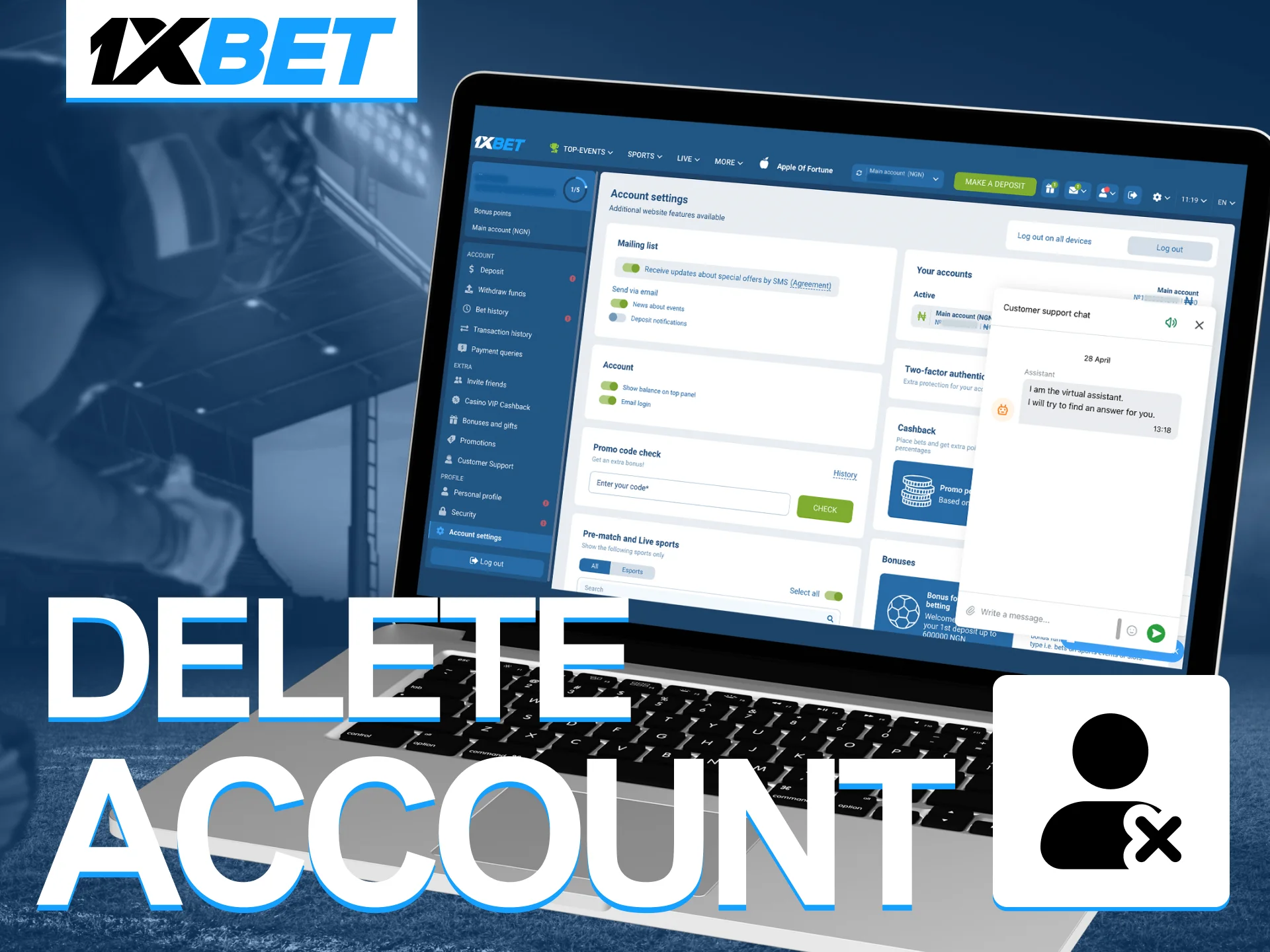 To delete an account in the online casino 1xbet you need to write to the technical support service.